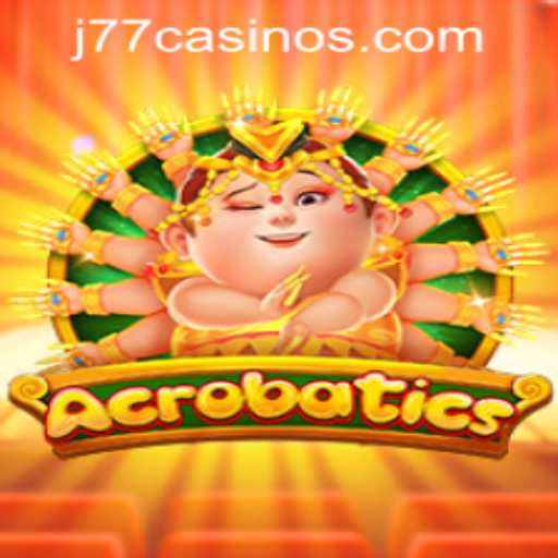Exploring the Exciting World of Acrobatics at J77 Online Casino