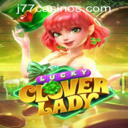 Explore the Exciting World of LuckyCloverLady at J77 Online Casino