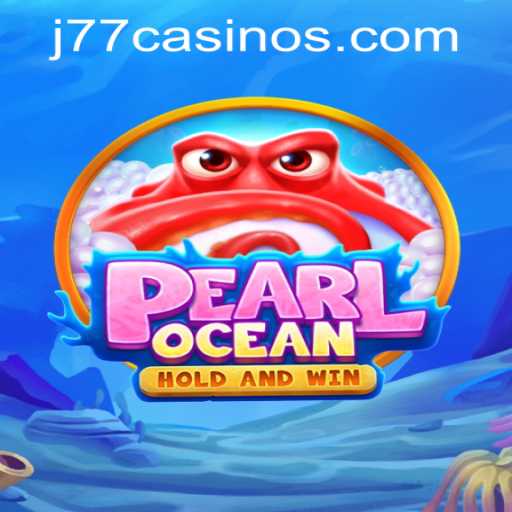 Discover the Thrill of PearlOcean at J77 Online Casino