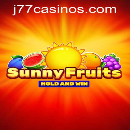 Exploring the Exciting World of SunnyFruits at J77 Online Casino